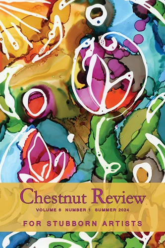 Chestnut Review Volume 6 Number 1, Summer 2024 cover