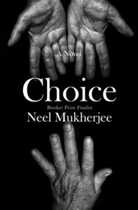 Choice by Neel Mukherjee book cover image