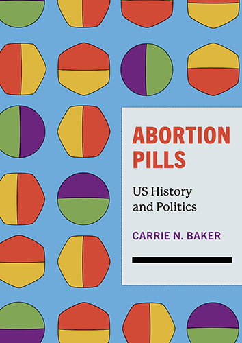 Abortion Pills: US History and Politics by Carrie N. Baker book cover image