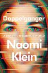 Doppelganger: A Trip into the Mirror World by Naomi Klein book cover image